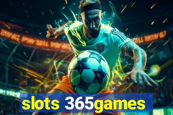 slots 365games